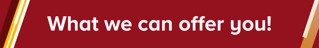 What we can offer you!